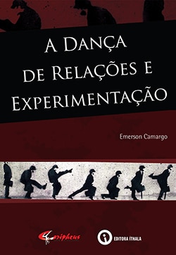 A Dança de Relações e Experimentação. Emerson Camargo